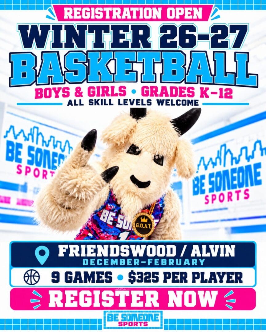 Be Someone Sports Winter 26-27 Basketball flyer: Registration Open, boys and girls, all skill levels welcome, Friendswood and Alvin, December through February, 9 games, $325 per player, featuring the Be Someone Sports G.O.A.T. mascot